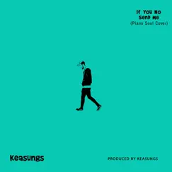 If You No Send Me (Piano Soul Cover) - Single by Keasungs album reviews, ratings, credits