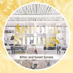 Bitter and Sweet Sonata by Aurora Strings album reviews, ratings, credits
