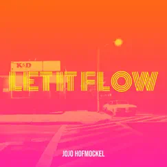 Let It Flow - Single by Jojo Hofmockel album reviews, ratings, credits