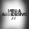Mega Agressivo 2.0 (feat. MC Guto VGS) - Single album lyrics, reviews, download