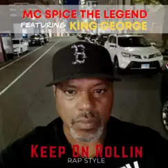 Keep On Rollin (Rap Style) (feat. King George) - Single by MC Spice The Legend album reviews, ratings, credits
