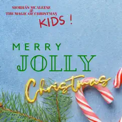 Merry Jolly Christmas (feat. The Magic of Christmas Kids) - Single by Siobhán McAleese album reviews, ratings, credits
