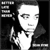 Better Late Than Never album lyrics, reviews, download