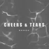 Cheers & Tears - Single album lyrics, reviews, download