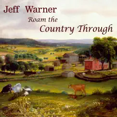Roam the Country Through by Jeff Warner album reviews, ratings, credits