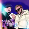 Problema de Amor - Single album lyrics, reviews, download