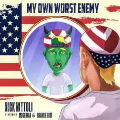 My Own Worst Enemy (feat. Mugg Mann & Charlie Gist) - Single by Nick Nittoli album reviews, ratings, credits