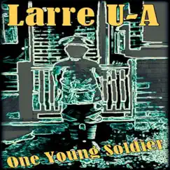 One Young Soldier - Single by Larre U-A album reviews, ratings, credits