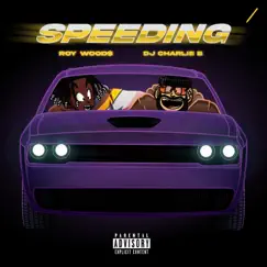 Speeding - Single by Dj Charlie B & Roy Woods album reviews, ratings, credits