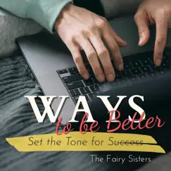 Ways to be Better - Set the Tone for Success by The Fairy Sisters album reviews, ratings, credits