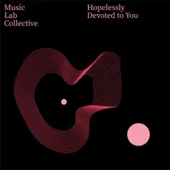 Hopelessly Devoted To You (arr. piano) - Single by Music Lab Collective album reviews, ratings, credits