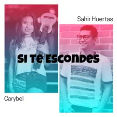 Si Te Escondes (feat. Carybel) - Single by Sahir Huertas album reviews, ratings, credits