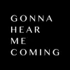 Gonna Hear Me Coming - Single album lyrics, reviews, download