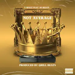 Not Average (feat. 20 Bello) [Radio Edit] - Single by T-Spazz album reviews, ratings, credits