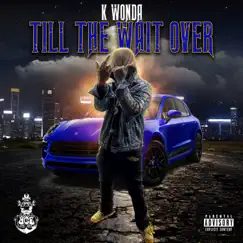 Till the Wait Over by K Wonda album reviews, ratings, credits