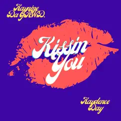 Kissin' You (feat. Kaydence Day) Song Lyrics