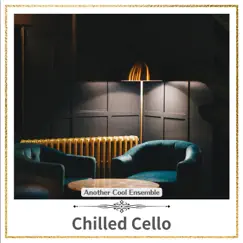 Chilled Cello by Another Cool Ensemble album reviews, ratings, credits