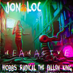 DEAdALIVE - Single by Jon Loc, Mobbs Radical & The Fallen King album reviews, ratings, credits