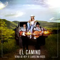 El Camino - Single by Vena De Rey & Carolina Ross album reviews, ratings, credits