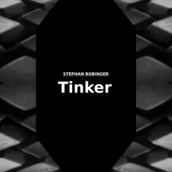 Tinker - Single by Stephan Bobinger album reviews, ratings, credits