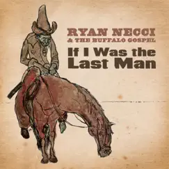 If I Was the Last Man - Single by Ryan Necci and The Buffalo Gospel album reviews, ratings, credits
