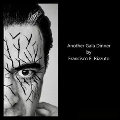 Another Gala Dinner - Single by Francisco E. Rizzuto album reviews, ratings, credits