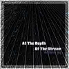 At the Depth of the Stream 2022 (feat. Камиль Скрипка & Тимур Басов) - Single album lyrics, reviews, download