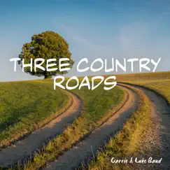 Three Country Roads - Single by Carrie & Luke Band album reviews, ratings, credits