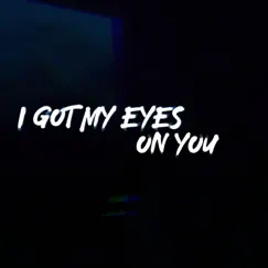 I Got My Eyes On You (Cover) - Single by Eme Sarav & Rhiannee album reviews, ratings, credits