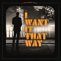 I Want It That Way - Single by A Lion Named Roar album reviews, ratings, credits