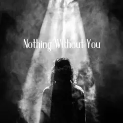Nothing Without You Song Lyrics
