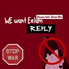 We Want Eelam Reply (feat. Annas McB) - Single by Dinuwa album reviews, ratings, credits