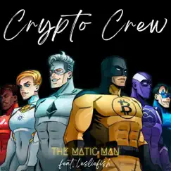 CRYPTO CREW (feat. Leslie Fish) - Single by The Matic Man album reviews, ratings, credits