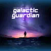 Galactic Guardian - Single album lyrics, reviews, download