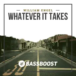 Whatever It Takes - Single by William Engel & Bass Boost album reviews, ratings, credits