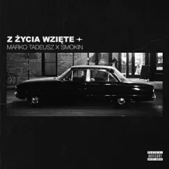 Z życia wzięte by Marko Tadeusz & Smokin album reviews, ratings, credits