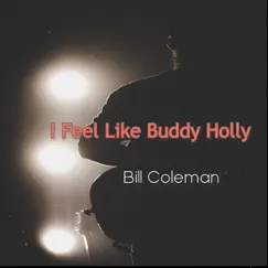 I Feel Like Buddy Holly - Single by Bill Coleman album reviews, ratings, credits