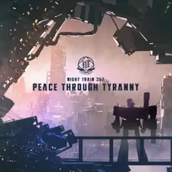 Peace Through Tyranny - Single by Night Train 357 album reviews, ratings, credits