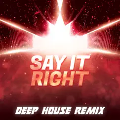 Say It Right (Deep House Remix) Song Lyrics