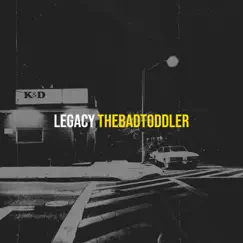 Legacy - Single by TheBadToddler album reviews, ratings, credits