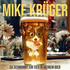 Da Schwimmt Ein Tier In Meinem Bier (Live - Remastered 2022) - Single by Mike Krüger album reviews, ratings, credits