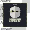 Mummy - Single album lyrics, reviews, download