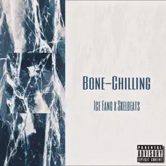 Bone-Chilling - Single by Ice Fang & Skelbeats album reviews, ratings, credits