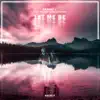 Let Me Be - Single album lyrics, reviews, download