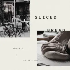 Sliced Bread (feat. Moments) - Single by Dr. Delight album reviews, ratings, credits