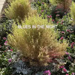 Blues In the Night - Single by Hot Chill World album reviews, ratings, credits