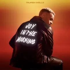 Joy In The Morning by Tauren Wells album reviews, ratings, credits