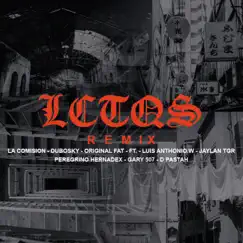 LCTQS (feat. D Pastah, Peregrino Hernandex, Luis Antonio.w, Jaylan TGR & Gary 507) [Remix] Song Lyrics