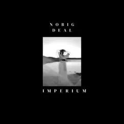 Imperium - Single by No Big Deal z album reviews, ratings, credits