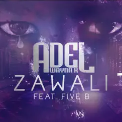 Zawali (feat. Five B) - Single by Adel Wayna K album reviews, ratings, credits